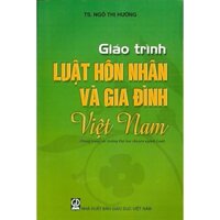 Giáo trình Luật Hôn nhân &amp; Gia đình Việt Nam Dùng trong các trường ĐH chuyên ngành Luật