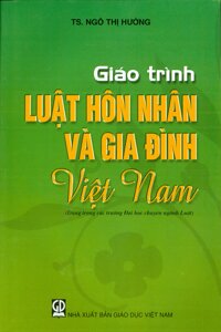 Giáo Trình Luật Hôn Nhân Và Gia Đình Việt Nam Dùng trong các trường đại học chuyên ngành Luật