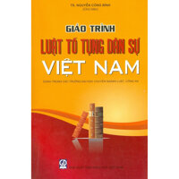 Giáo Trình Luật Tố Tụng Dân Sự Việt Nam - Dùng Trong Các Trường Đại Học Chuyên Ngành Luật, Công An