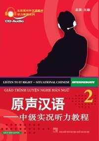 Giáo Trình Luyện Nghe Hán Ngữ - Tập 2 Nguyên Bản Kèm CD
