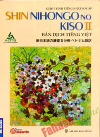 Giáo Trình Tiếng Nhật Sơ Cấp Tập 2  - SHIN NIHONGO NO KISO II Bản Dịch Tiếng Việt