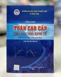 Giáo trình Toán cáo cấp cho các nhà kinh tế - Phần II Giải tích toán học Tái bản lần thứ tư