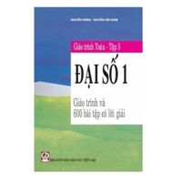 Giáo trình toán tập 5. Đại số 1 giáo trình và 600 bài tập có lời giải