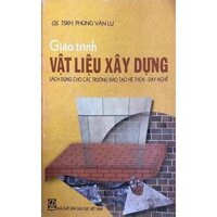 Giáo trình vật liệu xây dựng sách dùng cho các trường đào tạo hệ trung cấp chuyên nghiệp - dạy nghề