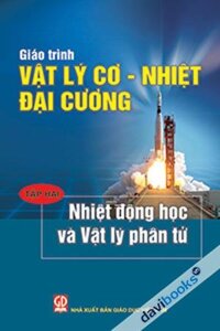 Giáo Trình Vật Lý Cơ - Nhiệt Đại Cương Tập 2 Nhiệt Động Học Và Vật Lý Phân Tử