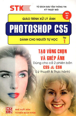 Giáo Trình Xử Lý Ảnh Photoshop CS5 Dành Cho Người Tự Học (Tập 1)