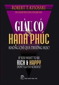 Giàu Có Hạnh Phúc Không Chỉ Qua Trường Học!