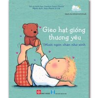 Gieo Hạt Giống Thương Yêu - Mười Ngón Chân Nhỏ Xinh Sách Cho Bé Từ 0-6 tuổi