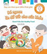 Gieo Hạt Lành Cho Con - Dạy Con Theo Quan Điểm Phật Giáo - Good Kids Eat Healthy Food - Bé Ngoan Ăn Đồ Tốt Cho Sức Khỏe