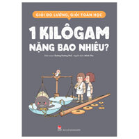 Giỏi Đo Lường, Giỏi Toán Học - 1 Kilôgam Nặng Bao Nhiêu?