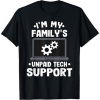 Giới hạn mới I 'm My Family 's Unpaid Tech Support Áo thun kỹ sư máy tính ngộ nghĩnh