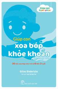 Giúp Con Xoa Bóp Khỏe Khoắn - 35 Bài Xoa Bóp Cho Trẻ Từ 0 Đến 3 Tuổi