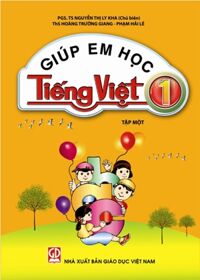 GIÚP EM HỌC TIẾNG VIỆT 1 - TẬP 1