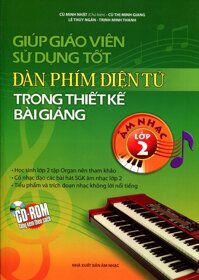 Giúp Giáo Viên Sử Dụng Tốt Đàn Phím Điện Tử Trong Thiết Kế Bài Giảng Âm Nhạc Lớp 2 Kèm CD