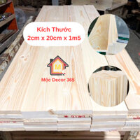 Gỗ Thông Tấm Mặt Rộng 20cm x Dày 2cm x Dài 1m5, Tấm Thanh Gỗ Thông Bào Sẵn Giá Rẻ Thích Hợp Đóng Đồ