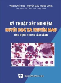 [Gốc] Kỹ Thuật Xét Nghiệm Huyết Học Truyền Máu Ứng Dụng Trong Lâm Sàng – 2022 – Cuốn