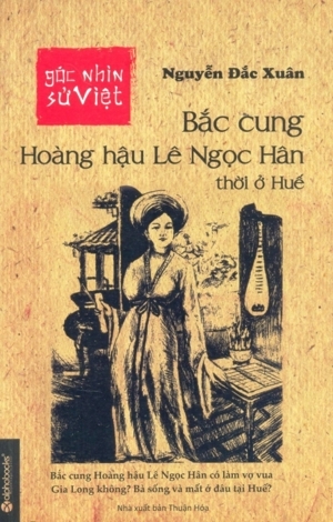 Góc nhìn sử việt - Bắc cung Hoàng hậu Lê Ngọc Hân thời ở Huế - Nguyễn Đắc Xuân