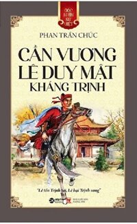 Góc Nhìn Sử Việt - Cần vương Lê Duy Mật Kháng Trịnh - Phan Trần Chúc