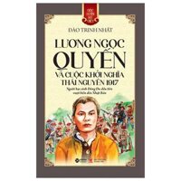 Góc Nhìn Sử Việt - Lương Ngọc Quyến Và Cuộc Khởi Nghĩa Thái Nguyên 1917