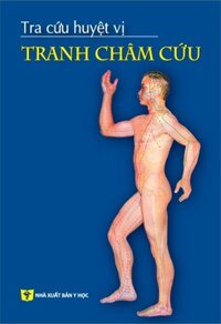 [Gốc] Tra Cứu Huyệt Vị Tranh Châm Cứu – 2017 – Cuốn