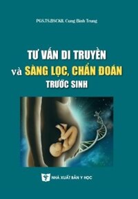 [Gốc] Tư Vấn Di Truyền Và Sàng Lọc, Chẩn Đoán Trước Sinh – 2021 – Cuốn