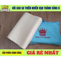 Gối cao su thiên nhiên vạn thành [Sóng B]