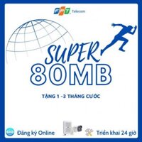 Gói Cước Wifi FPT Super 80 – Gói cước ưu đãi mới nhất