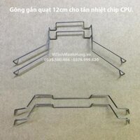 Gông gắn quạt 9cm - 12cm cho tản nhiệt chip CPU, gông fan 9cm - 12cm.