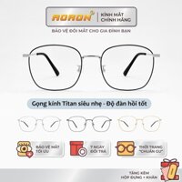 Gọng Kính TiTan Nam Nữ AORON Siêu Nhẹ Đàn Hồi Form Vuông Bo Góc Thời Trang Phong Cách Basic Phù Hợp Nhiều Dáng Mặt AK203