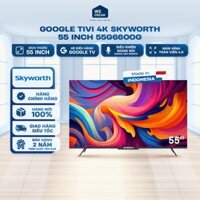 Google Tivi 4K Skyworth 55 Inch 55G6600G