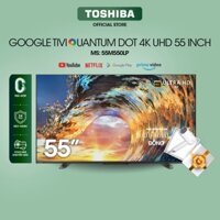 Google Tivi QLED TOSHIBA 55 inch 55M550LP, Smart TV Màn Hình Quantum Dot 4K UHD - Loa 49W - Miễn Phí Lắp Đặt