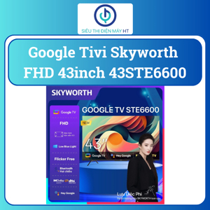 Google Tivi Skyworth Full HD 43 inch 43STE6600
