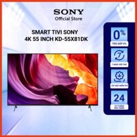 Google Tivi Sony 4K Ultra HD 55 inch KD-55X81DK - Miễn Phí Lắp Đặt ( sale )