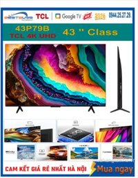 Google Tivi TCL 43 inch 4K UHD 43P79B Mới 2024 Giá rẻ nhất