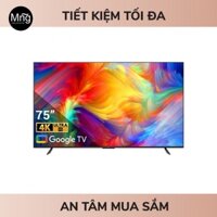 Google Tivi TCL 4K 75 inch 75P735