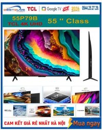 Google Tivi TCL 55 inch 4K UHD 55P79B Pro Mới 2024 Giá rẻ nhất