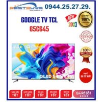 Google Tivi TCL 65C645 QLED 4K 65 inch [2023]