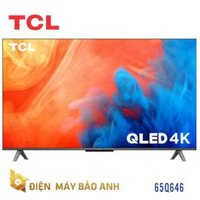 Google Tivi TCL 65inch 65Q646 QLED 4K – Model mới