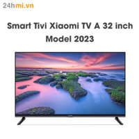 Google Tivi thông minh Xiaomi TV A 32 inch 2023 – Chính hãng Quốc Tế