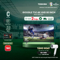 Google Tivi TOSHIBA 50 inch 50C350LP, Smart TV Màn Hình LED 4K UHD - Loa 24W - Miễn Phí Lắp Đặt