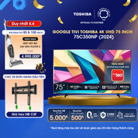 Google Tivi Toshiba 75 inch 4K UHD 75C350NP, Loa 36W, Giao Hàng Toàn Quốc
