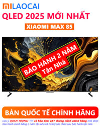 Google Tivi Xiaomi 85 inch Smart Display Max 85 4K QLED 2025 – Bản Quốc Tế chính hãng bảo hành 2 năm tận nhà