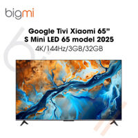 Google Tivi Xiaomi S Mini LED 65 inch 2025 – Chính hãng Quốc Tế