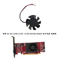 [Gpu fan] Lenovo R5 235 GT620 GT720 GT705 HD7450 HD8470 Quạt Card Đồ Họa Miễn Phí Vận Chuyển Mới