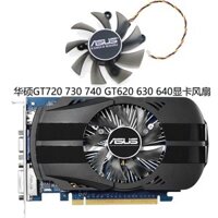 [Gpu fan] Quạt làm mát Card đồ họa Asus GT720 730 740 GT620 630 640 R hoàn toàn mới128015Bh