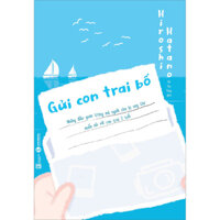 Gửi Con Trai Bố Những Điều Quan Trọng Mà Người Cha Bị Ung Thư Muốn Nói Với Con Trai 2 Tuổi