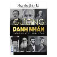 Gương Danh Nhân - Những Bài Học Thành Công Nguyễn Hiến Lê - Bộ Sách Sống Sao Cho Đúng