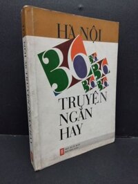 Hà Nội 36 truyện ngắn hay mới 70% bản bìa, ố nhẹ, tróc gáy, tróc bìa nhẹ 2003 HCM2110 Nhiều tác giả VĂN HỌC