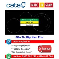 [HÀ NỘI]Bếp từ 3 vùng nấu Cata IB 753 BK (Đức Chính) nhập khẩu Tây Ban Nha
