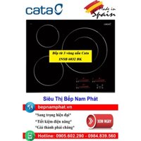 [HÀ NỘI]Bếp từ 3 vùng nấu Cata INSB 6032 BK nhập khẩu Tây Ban Nha